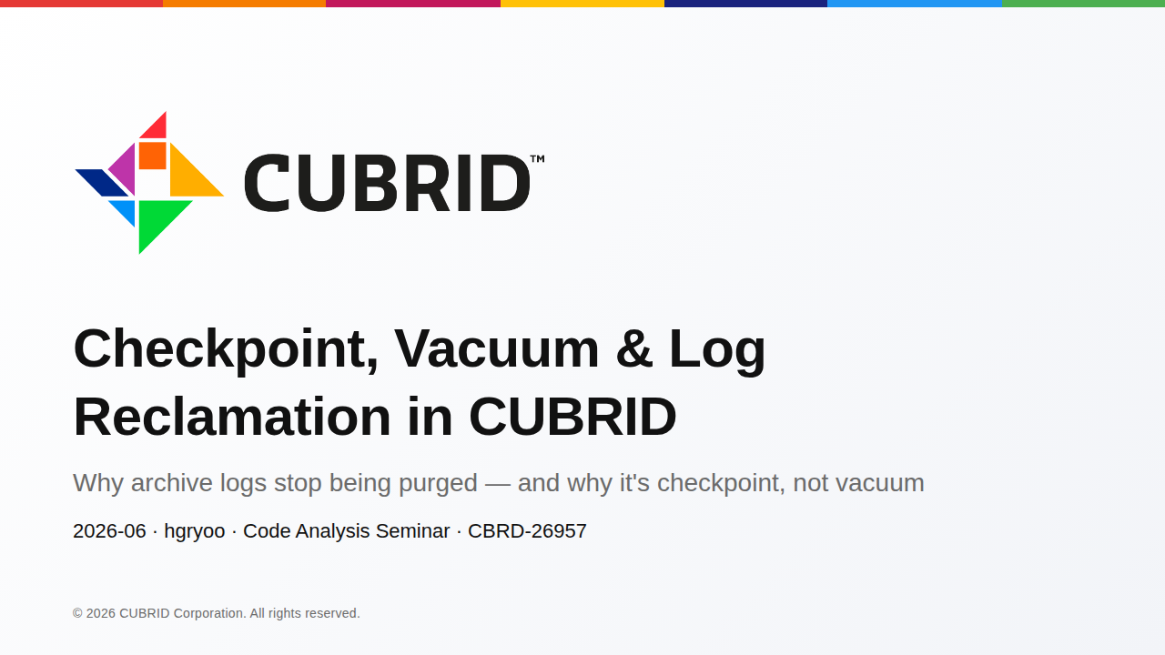 Checkpoint, Vacuum & Log Reclamation in CUBRID first slide